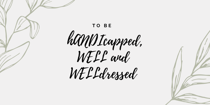 HandiWell. To be HANDIcapped, WELL and WELLdressed